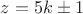 $z=5k\pm 1$