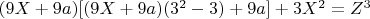 $(9X + 9a)[(9X + 9a)(3^2 -3) + 9a] +3X^2 = Z^3$