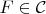 $F\in \mathcal{C}$
