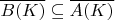 \overline{B(K)}\subseteq\overline{A(K)}