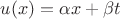 $u(x)=\alpha x+\beta t$