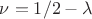 $\nu=1/2-\lambda$ $\nu=1/2-\lambda$