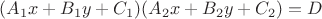 $(A_1 x + B_1 y + C_1)(A_2 x + B_2 y + C_2) = D$
