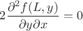 $2\dfrac{\partial^2 f(L,y)}{\partial y\partial x}=0$