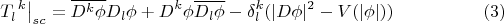 $$\left.T_{l}^{\phantom{l}k}\right|_{sc} = \overline{D^k \phi} D_l \phi + D^k \phi \overline{D_l \phi} - \delta^k_l (|D\phi|^2 - V(|\phi|))\eqno{(3)}$$