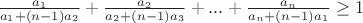 $\frac{a_1}{a_1+(n-1)a_2} + \frac{a_2}{a_2+(n-1)a_3} + ... + \frac{a_n}{a_n+(n-1)a_1} \ge 1$
