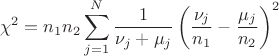 $$
\chi^2=n_1n_2 \sum_{j=1}^N \frac{1}{\nu_j+\mu_j}\left(\frac{\nu_j}{n_1}-\frac{\mu_j}{n_2}\right)^2
$$