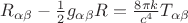 $R_{\alpha\beta}-\frac 12g_{\alpha\beta}R=\frac{8\pi k}{c^4}T_{\alpha\beta}$