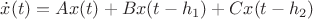 $\dot{x}(t)=Ax(t)+Bx(t-h_1)+Cx(t-h_2)$