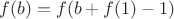 $f(b) = f(b + f(1) - 1)$
