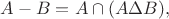 $A-B = A \cap (A \Delta B),$