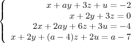 $$\left\{
\begin{array}{rcl}
x+ay+3z+u=-2 \\
x+2y+3z=0  \\
2x+2ay+6z+3u=-4 \\
x+2y+(a-4)z+2u=a-7 \\
\end{array}
\right.$$