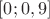 $[0;0,9]$