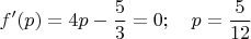 $$f'(p)=4p-\dfrac{5}{3}=0; \quad p=\dfrac{5}{12}$$