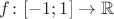 $f\colon[-1;1]\to\mathbb{R}$