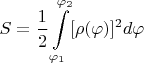 $$S=\frac{1}{2}\int\limits_{\varphi_1}^{\varphi_2}[\rho(\varphi)]^2d\varphi$$