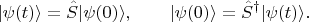$$|\psi(t)\rangle=\hat{S}|\psi(0)\rangle, \qquad |\psi(0)\rangle=\hat{S}^{\dag}|\psi(t)\rangle .$$