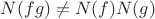 $N(fg)\ne N(f)N(g)$