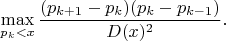 $$
\max\limits_{p_k<x} \dfrac{(p_{k+1}-p_k)(p_k-p_{k-1})}{D(x)^2}.
$$