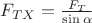 $F_{TX} =\frac{F_T}{\sin \alpha}$