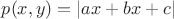 $p(x,y)=|ax+bx+c|$