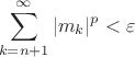 $$
\sum\limits_{k = n+1}^{\infty} |m_k|^p < \varepsilon
$$