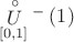 $\[\mathop U\limits^ \circ  _{\left[ {0,1} \right]}^ - \left( 1 \right)\]$