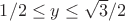 $1/2 \le y \le \sqrt{3}/2$