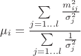 $$\[{{\mu }_{i}}=\frac{\sum\limits_{j=1\ldots l}{\frac{m_{ij}^{2}}{\sigma _{j}^{2}}}}{\sum\limits_{j=1\ldots l}{\frac{1}{\sigma _{j}^{2}}}}\]$$