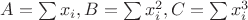 $A=\sum\limits x_i,B=\sum\limits x_i^2, C=\sum\limits x_i^3$