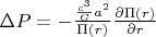 $\Delta P = - \frac{\frac{c^3}{G} a^2}{\Pi (r)} \frac{\partial \Pi (r)}{\partial r}$