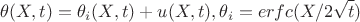 $$
\theta(X,t)=\theta_i(X,t)+u(X,t), \theta_i=erfc(X/2\sqrt{t})
$$