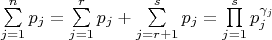 $\sum\limits_{j=1}^n p_j=\sum\limits_{j=1}^r p_j+\sum\limits_{j=r+1}^s p_j=\prod\limits_{j=1}^s p_j^{\gamma_j}$