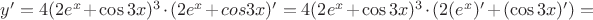 $y'=4(2e^x+\cos3x)^3\cdot (2e^x+cos3x)'=4(2e^x+\cos3x)^3\cdot (2(e^x)'+(\cos3x)')=$