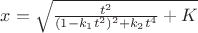 $x=\sqrt{\frac{t^2}{(1-k_1t^2)^2+k_2t^4}+K}$