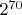 $2^{70}$