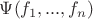 $\Psi(f_1,...,f_n)$