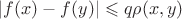 $|f(x)-f(y)|\leqslant q\rho(x,y)$