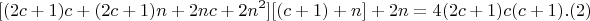 $$[(2c+1)c +(2c+1)n + 2nc+2n^2][(c+1)+n] + 2n = 4(2c+1)c(c+1) .(2)$$