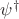 $\psi^{\dagger}$ $\psi^{\dagger}$