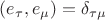 $(e_{\tau},e_\mu)=\delta_{\tau\mu}$