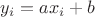$y_i=ax_i+b$