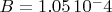 $B=1.05 \,10^-4$