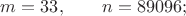 $m=33,\qquad n=89096;$