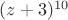 $(z+3)^{10}$