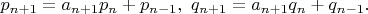 $p_{n+1}=a_{n+1}p_n+p_{n-1},\ q_{n+1}=a_{n+1}q_n+q_{n-1}.$