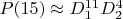 $P(15)\approx D_1^{11}D_2^4$