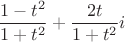 $$\[
\frac{{1 - t^2 }}{{1 + t^2 }} + \frac{{2t}}{{1 + t^2 }}i
\]$