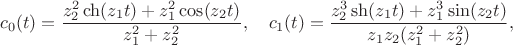 $$c_0(t)=\frac{z_2^2\ch(z_1t)+z_1^2\cos(z_2t)}{z_1^2+z_2^2},\quad
c_1(t)=\frac{z_2^3\sh(z_1t)+z_1^3\sin(z_2t)}{z_1z_2(z_1^2+z_2^2)},$$