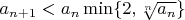 $a_{n+1}<a_n\min\{2,\sqrt[n]{a_n}\}$